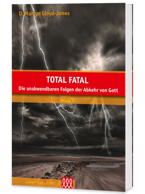 Total Fatal - Die unabwendbaren Folgen der Abkehr von Gott